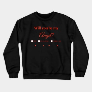 Romantic Query: 'Will You Be My Angel?' with Checkbox Responses | Love & Choices Crewneck Sweatshirt